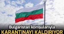 Bulgaristan 1 Haziran İtibariyle Komşularıyla Karantinayı Kaldırıyor
